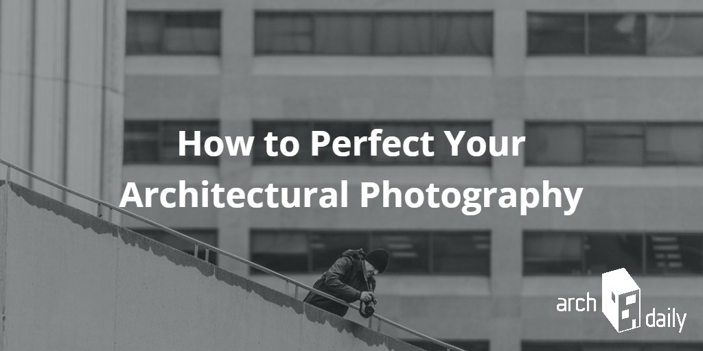 10个完善建筑摄影技术的小技巧